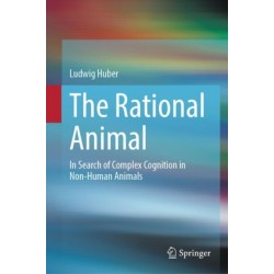 The Rational Animal: In Search of Complex Cognition in Non-Human Animals