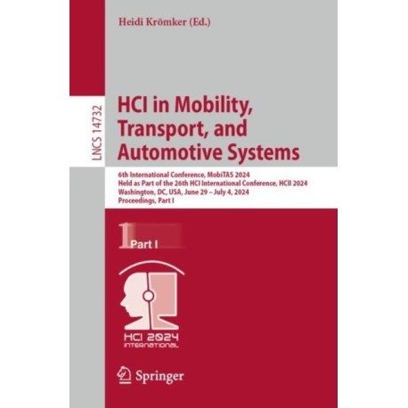 HCI in Mobility, Transport, and Automotive Systems: 6th International Conference, MobiTAS 2024, Held as Part of the 26th HCI International Conference, HCII 2024, Washington, DC, USA, June 29–July 4, 2024, Proceedings, Part I
