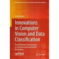 Innovations in Computer Vision and Data Classification: From Pandemic Data Analysis to Environmental and Health Monitoring