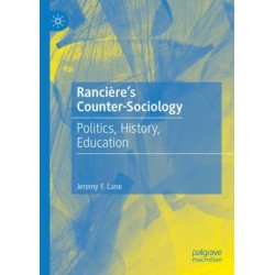 Ranciere's Counter-Sociology: Politics, History, Education