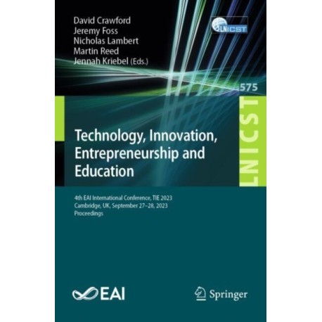 Technology, Innovation, Entrepreneurship and Education: 4th EAI International Conference, TIE 2023, Cambridge, UK, September 27-28, 2023, Proceedings