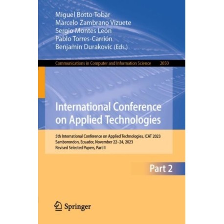 International Conference on Applied Technologies: 5th International Conference on Applied Technologies, ICAT 2023, Samborondon, Ecuador, November 22–24, 2023, Revised Selected Papers, Part II