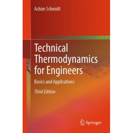 Technical Thermodynamics for Engineers: Basics and Applications