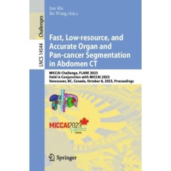 Fast, Low-resource, and Accurate Organ and Pan-cancer Segmentation in Abdomen CT: MICCAI Challenge, FLARE 2023, Held in Conjunction with MICCAI 2023, Vancouver, BC, Canada, October 8, 2023, Proceedings