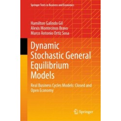 Dynamic Stochastic General Equilibrium Models: Real Business Cycles Models: Closed and Open Economy