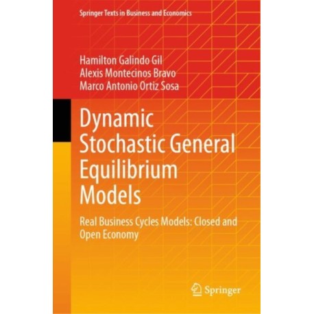 Dynamic Stochastic General Equilibrium Models: Real Business Cycles Models: Closed and Open Economy