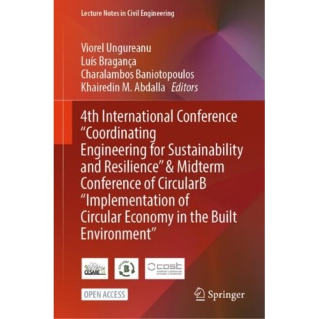 4th International Conference "Coordinating Engineering for Sustainability and Resilience" & Midterm Conference of CircularB “Implementation of Circular Economy in the Built Environment”