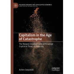 Capitalism in the Age of Catastrophe: The Newest Developments of Financial Capital in Times of Polycrisis