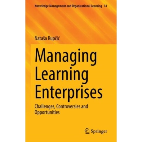 Managing Learning Enterprises: Challenges, Controversies and Opportunities