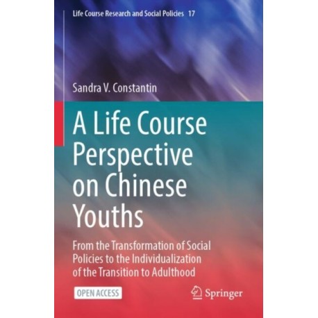 A Life Course Perspective on Chinese Youths: From the Transformation of Social Policies to the Individualization of the Transition to Adulthood