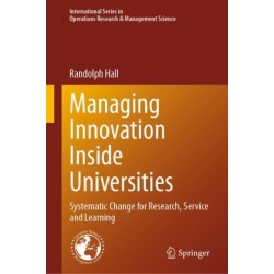 Managing Innovation Inside Universities: Systematic Change for Research, Service and Learning