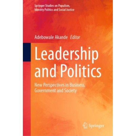 Leadership and Politics: New Perspectives in Business, Government and Society