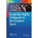 In and Out: Rights of Migrants in the European Space