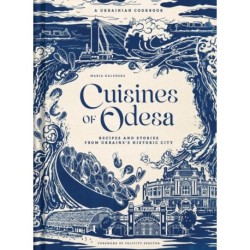 Cuisines of Odesa [UK]: A Ukrainian Cookbook