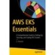 AWS EKS Essentials: A Comprehensive Guide to Setting Up, Securing, and Scaling EKS Clusters