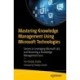 Mastering Knowledge Management Using Microsoft Technologies: Secrets to Leveraging Microsoft 365 and Becoming a Knowledge Management Guru
