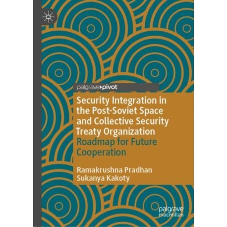 Security Integration in the Post-Soviet Space and Collective Security Treaty Organization: Roadmap for Future Cooperation