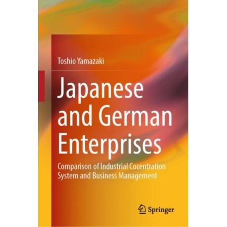 Japanese and German Enterprises: Comparison of Industrial Concentration System and Business Management
