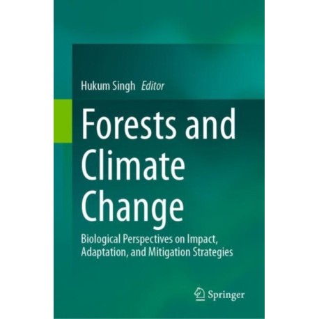 Forests and Climate Change: Biological Perspectives on Impact, Adaptation, and Mitigation Strategies