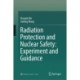 Radiation Protection and Nuclear Safety: Experiment and Guidance