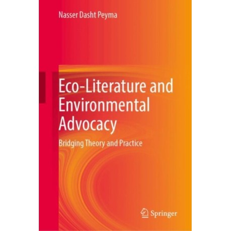 Eco-Literature and Environmental Advocacy: Bridging Theory and Practice