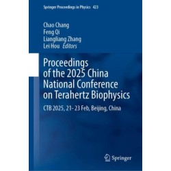 Proceedings of the 2025 China National Conference on Terahertz Biophysics: CTB 2025, 21–23 February, Beijing, China