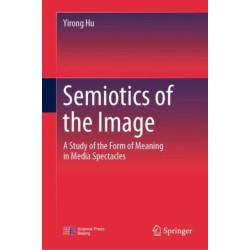 Semiotics of the Image: A Study of the Form of Meaning in Media Spectacles