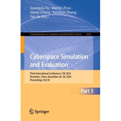 Cyberspace Simulation and Evaluation: Third International Conference, CSE 2024, Shenzhen, China, November 26–28, 2024, Proceedings, Part III