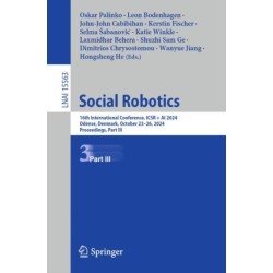 Social Robotics: 16th International Conference, ICSR + AI 2024, Odense, Denmark, October 23–26, 2024, Proceedings, Part III