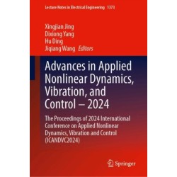 Advances in Applied Nonlinear Dynamics, Vibration, and Control – 2024: The Proceedings of 2024 International Conference on Applied Nonlinear Dynamics, Vibration and Control (ICANDVC2024)