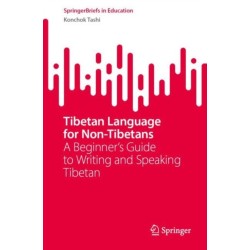 Tibetan Language for Non-Tibetans: A Beginner's Guide to Writing and Speaking Tibetan
