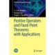 Positive Operators and Fixed-Point Theorems with Applications