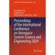 Proceedings of the International Conference on Aerospace System Science and Engineering 2024
