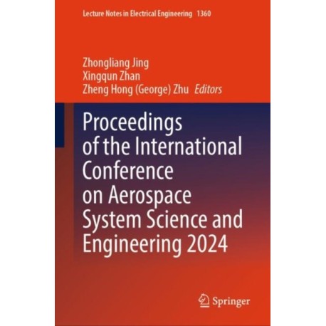 Proceedings of the International Conference on Aerospace System Science and Engineering 2024