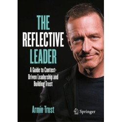 The Reflective Leader: A Guide to Context-Driven Leadership and Building Trust