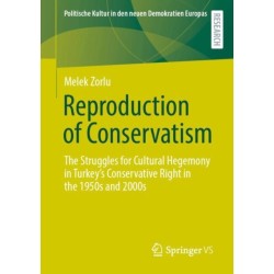 Reproduction of Conservatism: The Struggles for Cultural Hegemony in Turkey’s Conservative Right in the 1950s and 2000s