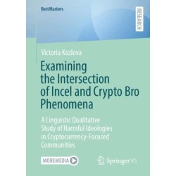 Examining the Intersection of Incel and Crypto Bro Phenomena: A Linguistic Qualitative Study of Harmful Ideologies in Cryptocurrency-Focused Communities