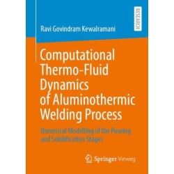 Computational Thermo-Fluid Dynamics of Aluminothermic Welding Process: Numerical Modelling of the Pouring and Solidification Stages