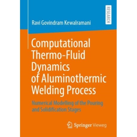 Computational Thermo-Fluid Dynamics of Aluminothermic Welding Process: Numerical Modelling of the Pouring and Solidification Stages