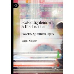 Post-Enlightenment Self-Education: Toward the Age of Human Dignity