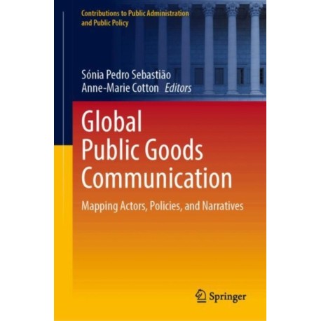 Global Public Goods Communication: Mapping Actors, Policies, and Narratives
