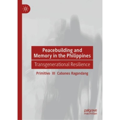 Peacebuilding and Memory in the Philippines: Transgenerational Resilience