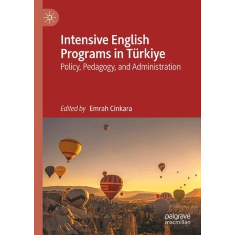 Intensive English Programs in Turkiye: Policy, Pedagogy, and Administration