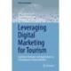 Leveraging Digital Marketing for Tourism: Exploring Strategies and Applications in Contemporary Tourism Markets