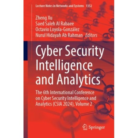 Cyber Security Intelligence and Analytics: The 6th International Conference on Cyber Security Intelligence and Analytics (CSIA 2024), Volume 2