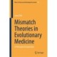 Mismatch Theories in Evolutionary Medicine: A Philosophical Exploration
