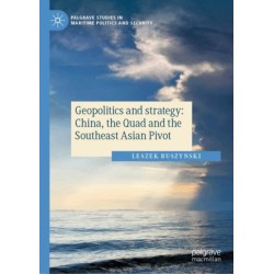 Geopolitics and strategy: China, the Quad and the Southeast Asian Pivot