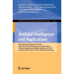 Artificial Intelligence and Applications: 26th International Conference, ICAI 2024, Held as Part of the World Congress in Computer Science, Computer Engineering and Applied Computing, CSCE 2024, Las Vegas, NV, USA, July 22–25, 2024, Revised Selected Pap