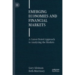 Emerging Economies and Financial Markets: A Career-Tested Approach to Analyzing the Markets