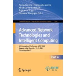 Advanced Network Technologies and Intelligent Computing: 4th International Conference, ANTIC 2024, Varanasi, India, December 19–21, 2024, Proceedings, Part IV